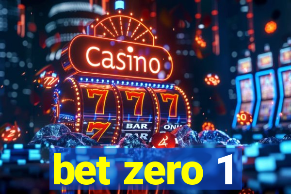 bet zero 1